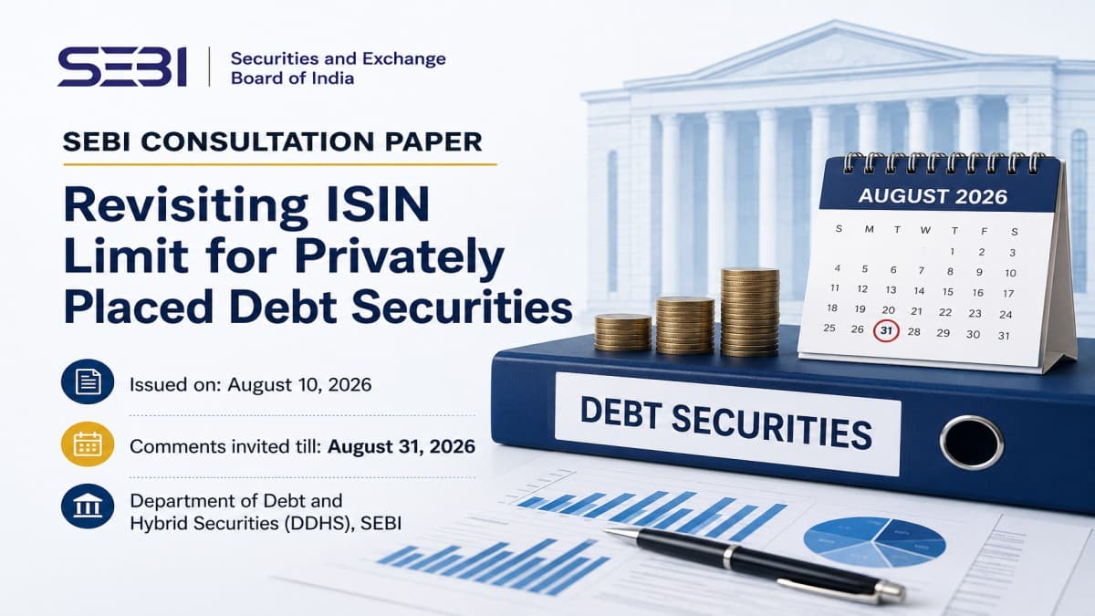 SEBI Consultation Paper 2026 — Higher ISIN Limits for Private Placement Debt & Removal of Mandatory Listing of Past Unlisted NCDs
